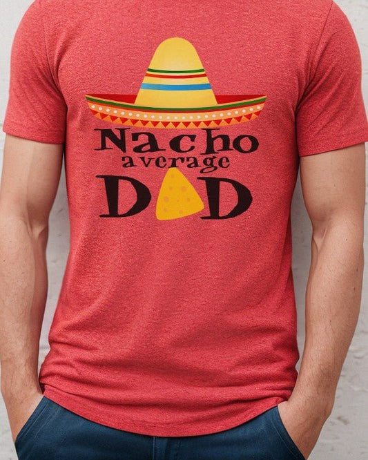 Fathers Day Mens Nacho Average Dad Tee - #variant_color# - #variant_size# - #variant_option#